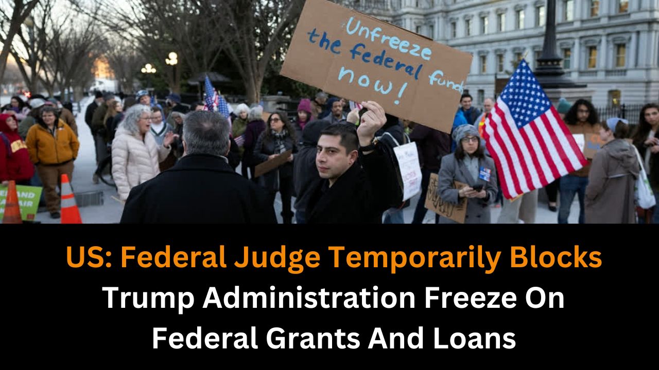 US: Federal Judge Temporarily Blocks Trump Administration Freeze On Federal Grants And Loans